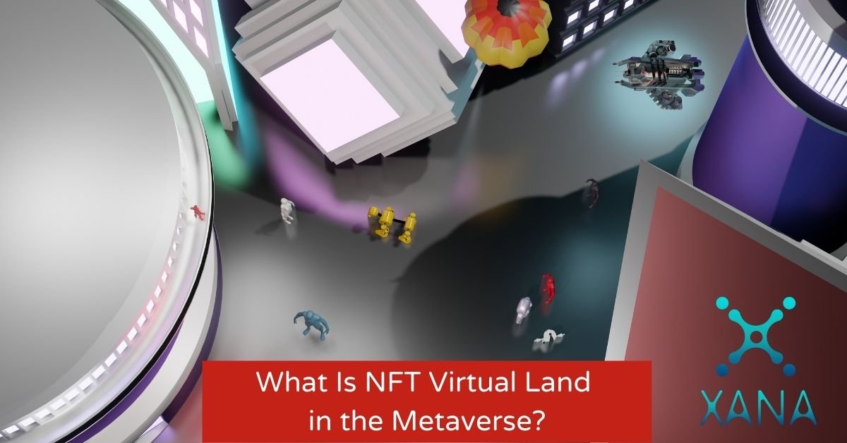 What Is NFT Virtual Land In The Metaverse