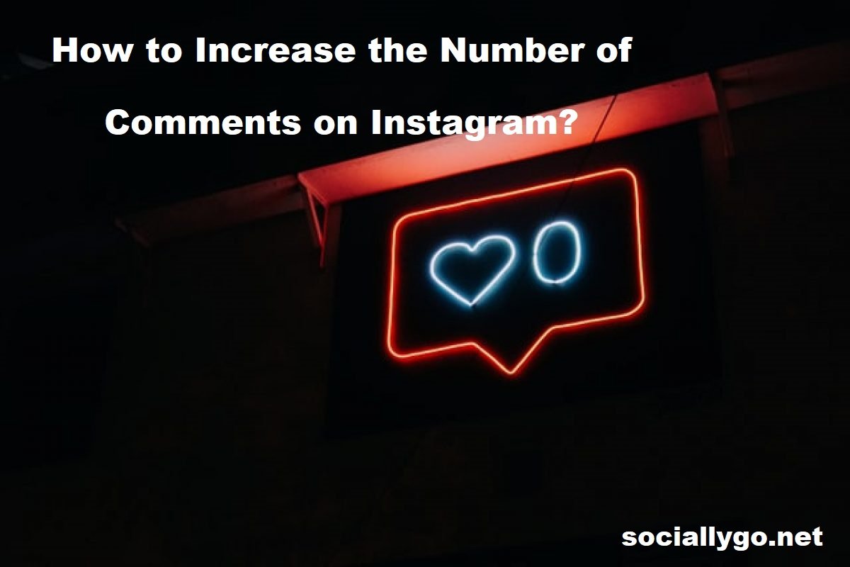 How to Increase the Number of Comments on Instagram?